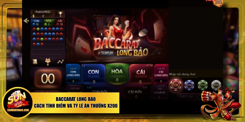 Baccarat Long Bảo - Cách Tính Điểm Và Tỷ Lệ Ăn Thưởng X200