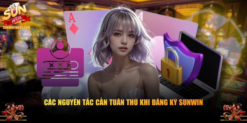 Các nguyên tắc cần tuân thủ khi đăng ký SUNWIN