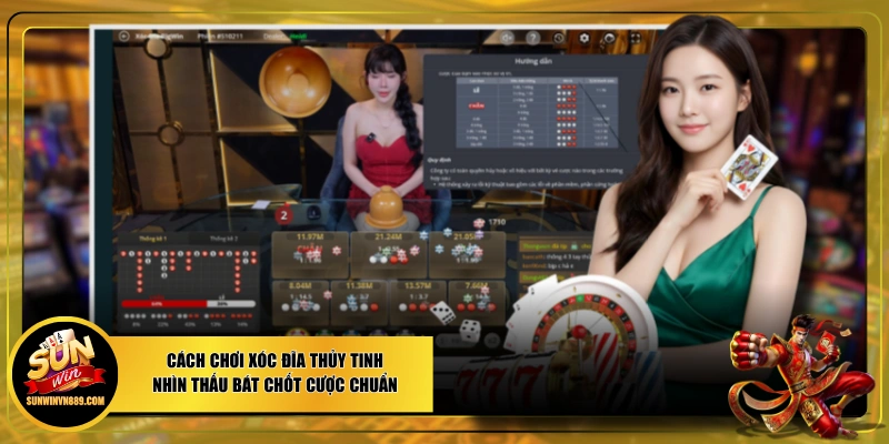 Cách Chơi Xóc Đĩa Thủy Tinh - Nhìn Thấu Bát Chốt Cược Chuẩn
