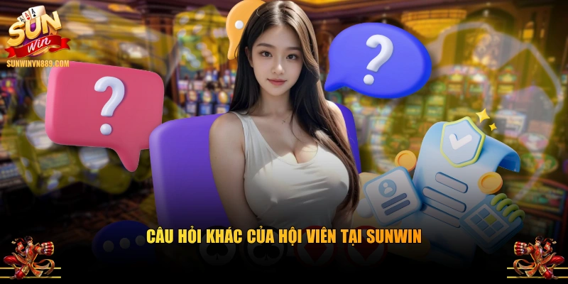 Câu Hỏi Thường Gặp Của Hội Viên Tham Gia Giải Trí Tại SUNWIN
