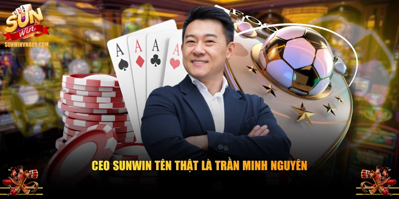 CEO SUNWIN tên thật là Trần Minh Nguyên