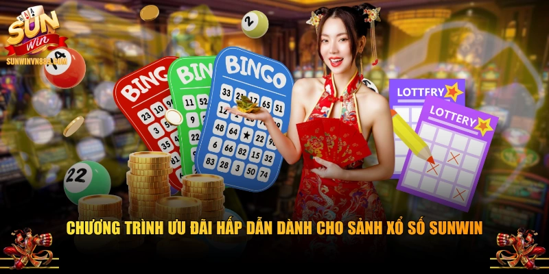 Chương trình ưu đãi hấp dẫn dành cho sảnh xổ số SUNWIN