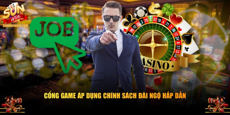 Cổng game áp dụng chính sách đãi ngộ hấp dẫn