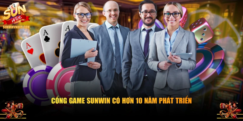 Cổng game SUNWIN có hơn 10 năm phát triển