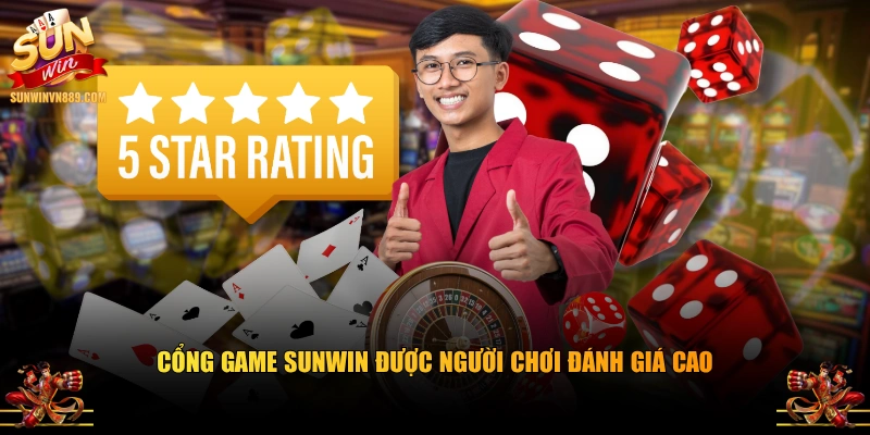 Cổng game SUNWIN được người chơi đánh giá cao