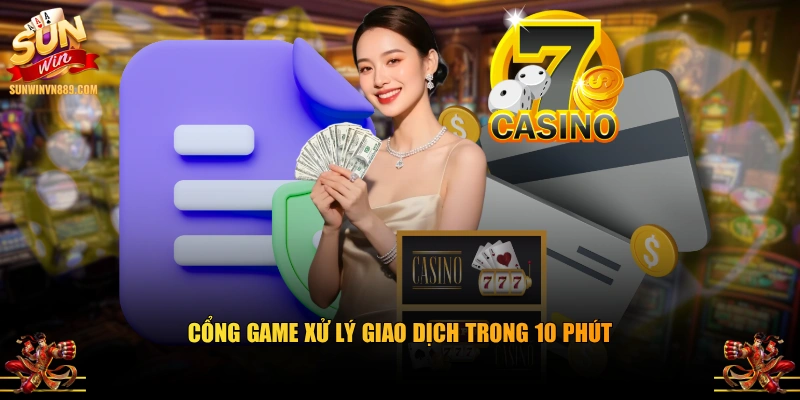 Cổng game xử lý giao dịch trong 10 phút