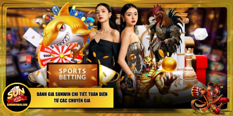 Đánh Giá SUNWIN Chi Tiết, Toàn Diện Từ Các Chuyên Gia