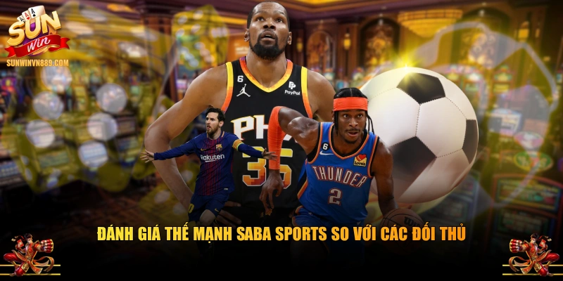 Đánh giá thế mạnh SABA sports so với các đối thủ