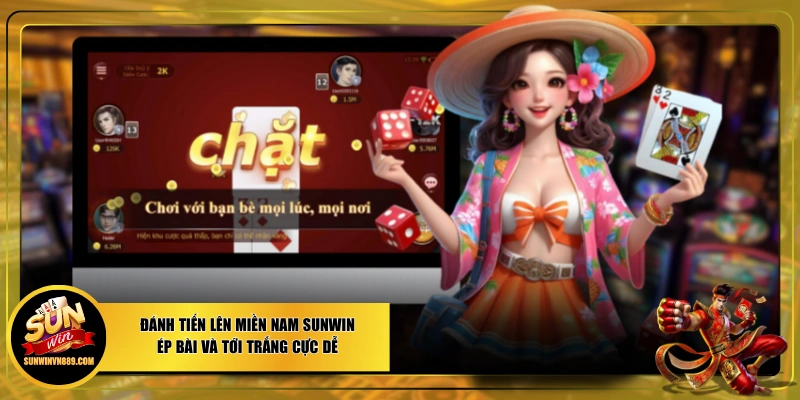 Đánh Tiến Lên Miền Nam SUNWIN Ép Bài Và Tới Trắng Cực Dễ