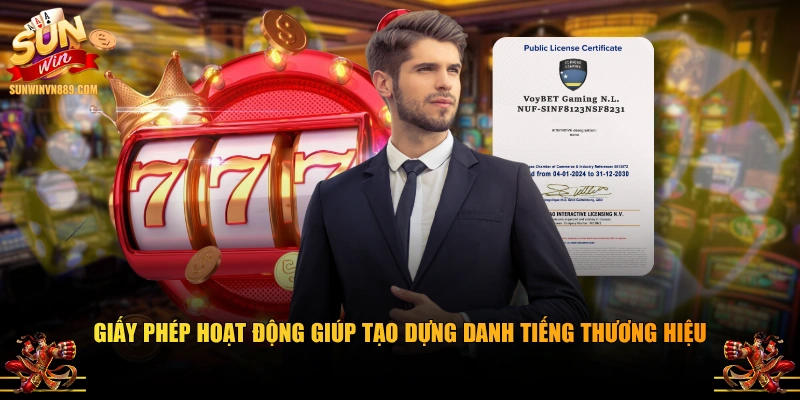 Giấy phép hoạt động giúp tạo dựng danh tiếng thương hiệu
