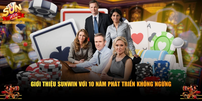 Giới thiệu SUNWIN với 10 năm phát triển không ngừng