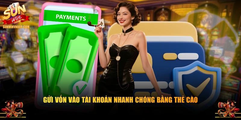 Gửi vốn vào tài khoản nhanh chóng bằng thẻ cào