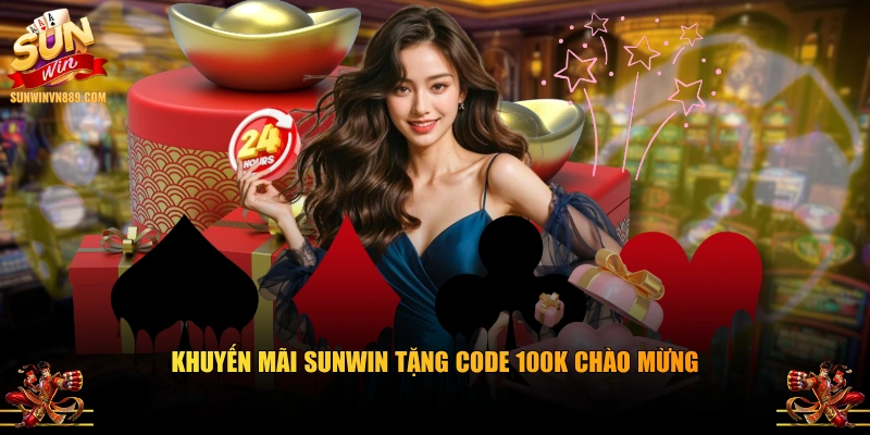 Khuyến mãi SUNWIN tặng code 100K chào mừng