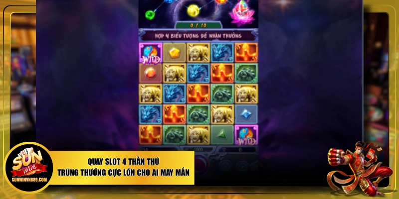 Quay Slot 4 Thần Thú - Trúng Thưởng Cực Lớn Cho Ai May Mắn