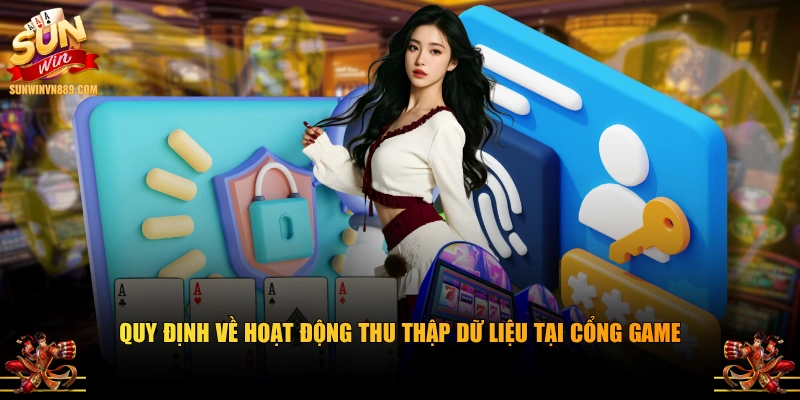 Quy định về hoạt động thu thập dữ liệu tại cổng game