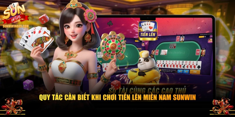 Quy tắc cần biết khi chơi Tiến Lên Miền Nam SUNWIN