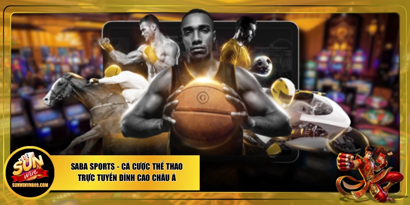 SABA Sports - Cá Cược Thể Thao Trực Tuyến Đỉnh Cao Châu Á