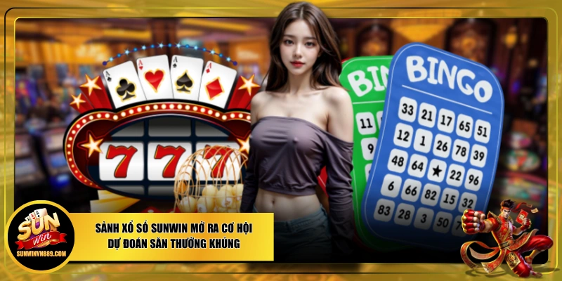 Sảnh Xổ Số SUNWIN Mở Ra Cơ Hội Dự Đoán Săn Thưởng Khủng