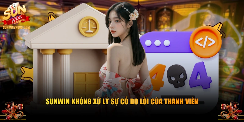 SUNWIN không xử lý sự cố do lỗi của thành viên
