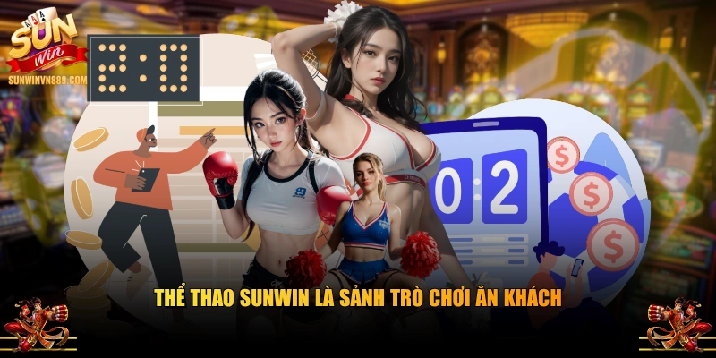 Thể thao SUNWIN là sảnh trò chơi ăn khách