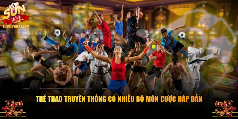 Thể thao truyền thống có nhiều bộ môn cược hấp dẫn